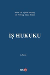 İş Hukuku Mehtap Yücel Bodur, Aydın Başbuğ Beta Yayınları