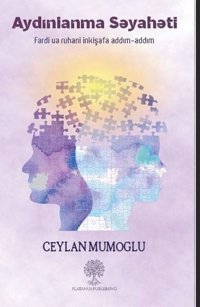 Aydınlanma Seyaheti - Ferdi ve Ruhani İnkişafa Addım - Addım Ceylan Mumoğlu Platanus Publishing
