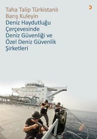 Deniz Haydutluğu Çerçevesinde Deniz Güvenliği ve Özel Deniz Güvenlik Şirketleri Taha Talip Türkistanlı Cinius