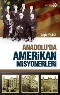 Anadolu'da Amerikan Misyonerliği Özgür Yıldız Yeditepe Yayınevi