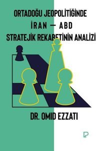 Ortadoğu Jeopolitiğinde İran - ABD Stratejik Rekabetinin Analizi Omid Ezzati Paşa Yayınları