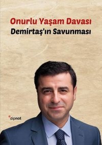 Onurlu Yaşam Davası - Demirtaş'ın Savunması Selahattin Demirtaş Dipnot