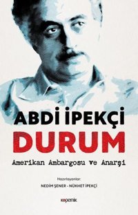 Durum: Amerikan Ambargosu ve Anarşi Abdi İpekçi Kopernik Kitap