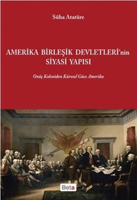 Amerika Birleşik Devletleri'nin Siyasi Yapısı Süha Atatüre Beta Yayınları