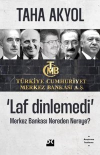 Laf Dinlemedi - Merkez Bankası Nereden Nereye? Taha Akyol Doğan Kitap