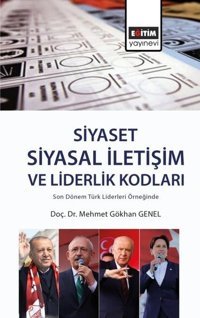 Siyaset Siyasal İletişim ve Liderlik Kodları Mehmet Gökhan Genel Eğitim Yayınevi