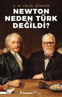 Newton Neden Türk Değildi? A. M. Celal Şengör İnkılap Kitabevi