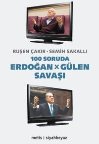 100 Soruda Erdoğan - Gülen Savaşı Ruşen Çakır, Semih Sakallı Metis Yayınları
