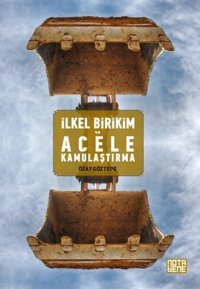 İlkel Birikim ve Acele Kamulaştırma Özay Göztepe Nota Bene Yayınları