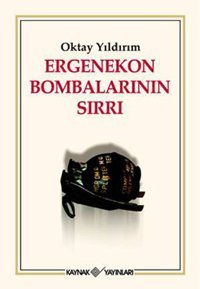 Ergenekon Bombaları Sırrı Oktay Yıldırım Kaynak Yayınları