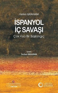 İspanyol İç Savaşı: Çok Kısa Bir Başlangıç Helen Graham İstanbul Kültür Üniversitesi