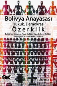 Bolivya Anayasası: Hukuk Demokrasi Özerklik Tolga Şirin, Özkaya Özlüer, Fevzi Özlüer Phoenix