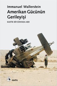 Amerikan Gücünün Gerileyişi Immanuel Wallerstein Metis Yayınları