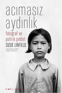 Acımasız Aydınlık Susie Linfield Espas Sanat Kuram Yayınları