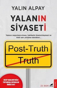 Yalanın Siyaseti: Post-Truth Yalın Alpay Karakarga
