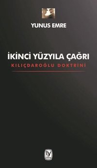 İkinci Yüzyıla Çağrı - Kılıçdaroğlu Doktrini Yunus Emre Tekin Yayınevi