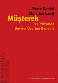 Müşterek 21.Yüzyılda Devrim Üzerine Deneme Pierre Dardot, Christian Laval İstanbul Bilgi Üniv.Yayınları
