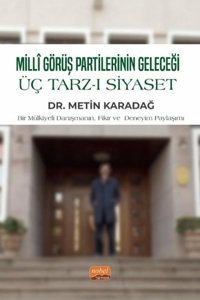 Milli Görüş Partilerinin Geleceği Üç Tarz-ı Siyaset Metin Karadağ Nobel Bilimsel Eserler