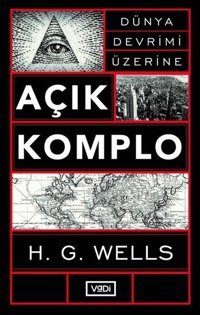 Açık Komplo - Dünya Devrimi Üzerine Herbert George Wells Vadi Yayınları