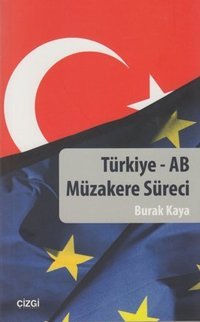 Türkiye - AB Müzakere Süreci Burak Kaya Çizgi Kitabevi