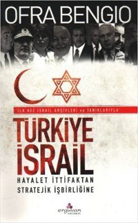 Türkiye - İsrail Hayalet İttifaktan Stratejik İşbirliğine Ofra Bengio Erguvan Yayınları