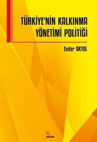 Türkiye'nin Kalkınma Yönetimi Politiği Ender Akyol Kriter