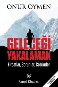 Geleceği Yakalamak Onur Öymen Remzi Kitabevi