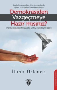 Demokrasiden Vazgeçmeye Hazır mısınız? İlhan Ürkmez Dorlion Yayınevi