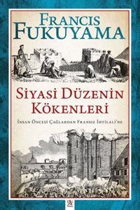 Siyasi Düzenin Kökenleri: İnsan Öncesi Çağlardan Fransız İhtilali'ne Francis Fukuyama Aydın Yayınları
