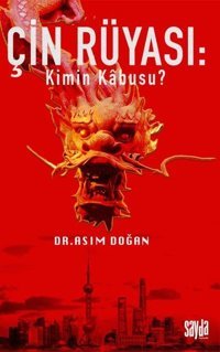 Çin Rüyası: Kimin Kabusu? Asım Doğan Sayda Yayıncılık