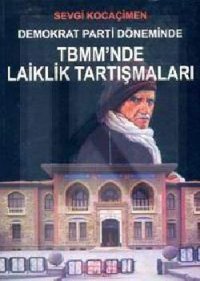 Demokrat Parti Döneminde TBMM'de Laiklik Tartışmaları Sevgi Kocaçimen Yeniden Ana. ve Rum. Yayınları