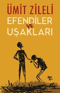 Efendiler ve Uşakları Ümit Zileli Halk Kitabevi