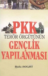 PKK Terör Örgütünün Gençlik Yapılanması Mutlu Akkurt IQ Kültür Sanat Yayıncılık