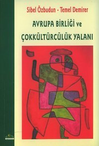 Avrupa Birliği ve Çokkültürcülük Yalanı Sibel Özbudun Ütopya Yayınevi