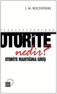 Otorite Nedir? Joseph M. Bochenski Küre Yayınları