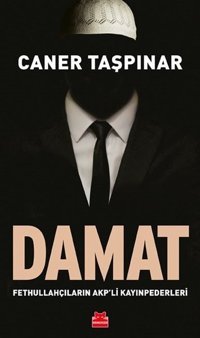 Damat-Fethullahçıların AKP'li Kayınpederleri Caner Taşpınar Kırmızı Kedi