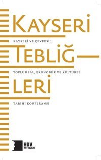 Kayseri Tebliğleri: Kayseri ve Çevresi - Toplumsal Kültürel ve Ekonomik Tarihi Kolektif Hrant Dink Vakfı Yayınları