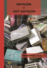 Sosyalizm ve Anti-Sosyalizm Mehmet İnanç Turan Ütopya Yayınevi
