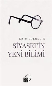 Siyasetin Yeni Bilimi Eric Voegelin Küre Yayınları