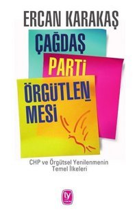 Çağdaş Parti Örgütlenmesi-Chp ve Örgütsel Yenilenmenin Temel İlkeleri Ercan Karakaş Tekin Yayınevi
