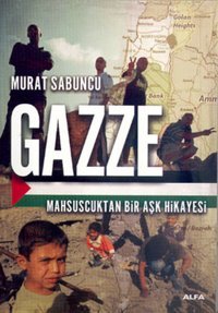 Gazze - Mahsuscuk'tan Bir Aşk Hikayesi Murat Sabuncu Alfa Yayıncılık