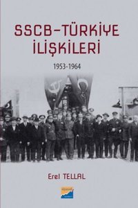 SSCB Türkiye İlişkileri 1953 - 1964 Erel Tellal Siyasal Kitabevi
