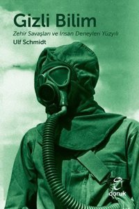 Gizli Bilim - Zehir Savaşları ve İnsan Deneyleri Yüzyılı Ulf Schmidt Doruk Yayınları