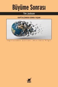 Büyüme Sonrası - Kapitalizmden Sonra Yaşam Tim Jackson Ayrıntı Yayınları