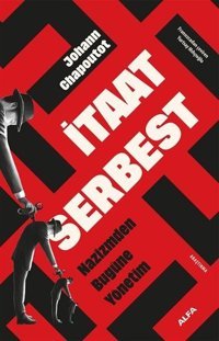 İtaat Serbest - Nazizmden Bugüne Yönetim Johann Chapoutot Alfa Yayıncılık