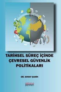 Tarihsel Süreç İçinde Çevresel Güvenlik Politikaları Sonay Şahin Astana Yayınları
