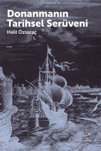 Donanmanın Tarihsel Serüveni Halil Özsaraç Doruk Yayınları