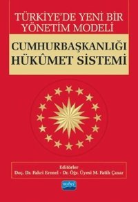 Türkiye'de Yeni Bir Yönetim Modeli Cumhurbaşkanlığı Hükumet Sistemi Fahri Erenel Nobel Akademik Yayıncılık