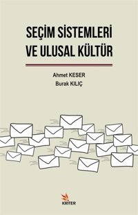 Seçim Sistemleri ve Ulusal Kültür Ahmet Keser, Burak Kılıç Kriter