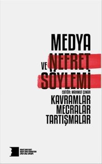 Medya ve Nefret Söylemi: Kavramlar Mecralar Tartışmalar Hrant Dink Vakfı Yayınları